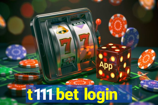 t111 bet login